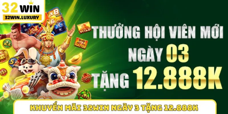 Khuyến mãi 32WIN ngày 3 tặng 12.888K