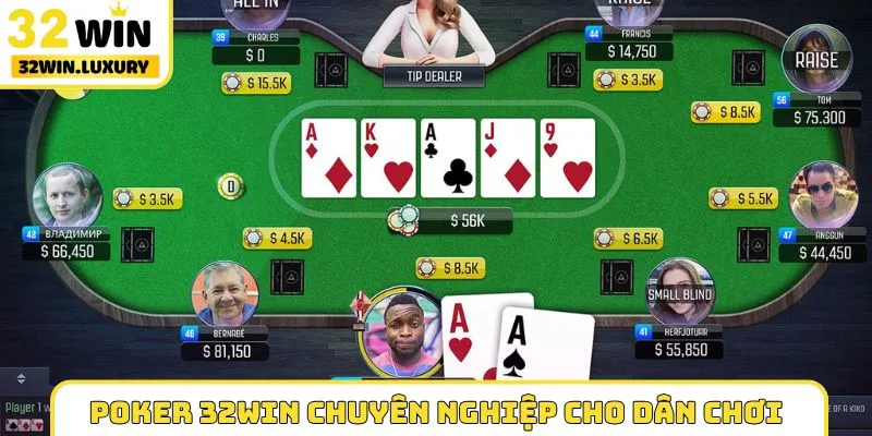 Poker 32WIN chuyên nghiệp cho dân chơi